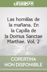 Las homilías de la mañana. En la Capilla de la Domus Sanctae Marthae (2) libro di Francesco (Jorge Mario Bergoglio)