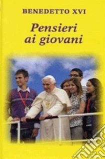 Pensieri ai giovani libro di Benedetto XVI (Joseph Ratzinger)