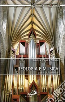 Teologia e musica. Dialoghi di trascendenza libro di Piqué i Collado Jordi-A.