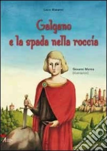 Galgano e la spada nella roccia libro di Manaresi Laura