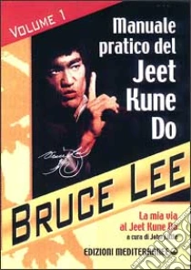 La mia Via al Jeet Kune Do (1) libro di Lee Bruce