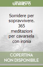 Sorridere per sopravvivere. 365 meditazioni per cavarsela con ironia libro di Wilson Schaef Anne