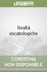 Realtà escatologiche libro di Brancato Francesco