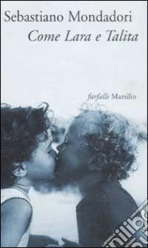 Come Lara e Talita libro di Mondadori Sebastiano