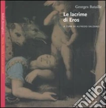 Le lacrime di Eros libro di Bataille Georges