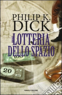 Lotteria dello spazio libro di Dick Philip K.