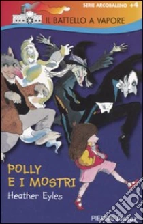 Polly e i mostri libro di Eyles Heather