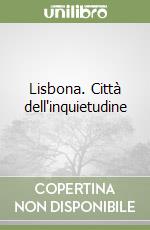 Lisbona. Città dell'inquietudine libro di Cipriani Laura