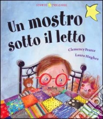 Un mostro sotto il letto libro di Pearce Clemency - Hughes Laura