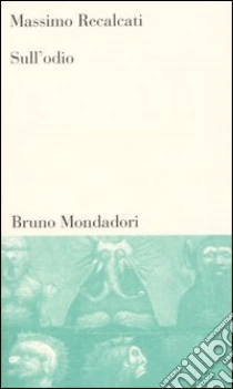 Sull'odio libro di Recalcati Massimo