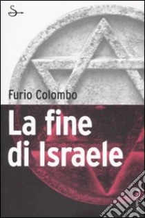 La fine di Israele libro di Colombo Furio