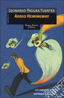 Addio Hemingway libro di Padura Fuentes Leonardo