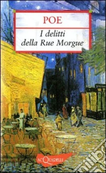 I delitti della Rue Morgue. Il mistero di Marie Roget libro di Poe Edgar A.