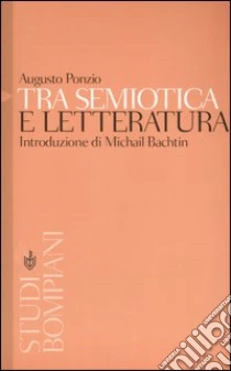 Tra semiotica e letteratura. Introduzione a Michail Bachtin libro di Ponzio Augusto