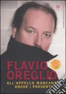 All'appello mancano anche i presenti libro di Oreglio Flavio