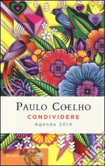 Condividere. Agenda 2014 libro di Coelho Paulo