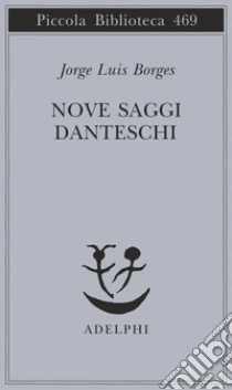Nove saggi danteschi libro di Borges Jorge L.