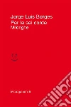 Borges Jorge Luis; Scarano T. (cur.)