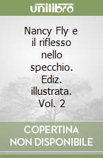 Nancy Fly e il riflesso nello specchio (2) libro di Molaschi Annalisa