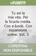 Tu sei la mia vita. Con e-book. Con espansione online. Per la Scuola media libro di Petrosillo Piero