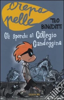 Gli sporchi al Collegio Candeggina libro di Benedetti Teo