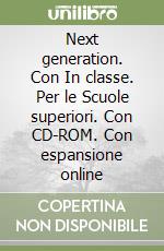 Next generation. Con In classe. Con espansione online. Per le Scuole superiori. COn CD-ROM libro di Cumino Margherita, Bowen Philippa