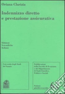 Indenizzo diretto e prestazione assicurativa libro di Clarizia Oriana