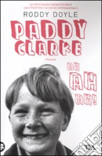 Paddy Clarke ah ah ah! libro di Doyle Roddy