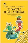 Esopo; Fedro; La Fontaine Jean de; Giammarco M. (cur.); Saglimbeni S. (cur.)