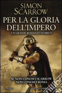 Per la gloria dell'impero libro di Scarrow Simon