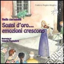 Sogni d'oro... emozioni crescono libro di Castagnedi Nadia