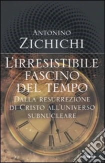 L'Irresistibile fascino del tempo libro di Zichichi Antonino