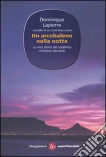 Un Arcobaleno nella notte libro di Lapierre Dominique