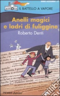 Anelli magici e ladri di fuligine libro di Denti Roberto