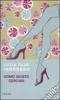 Uomo giusto cercasi libro di Ingrosso Lucia T.