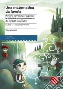 Una matematica da favola (1) libro di Razzini Valeria