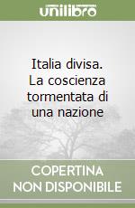 Italia divisa. La coscienza tormentata di una nazione libro di Salvadori Massimo L.