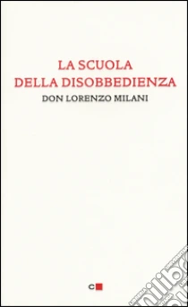 La scuola della disobbedienza libro di Milani Lorenzo