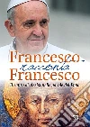 Francesco (Jorge Mario Bergoglio); Impal� E. (cur.)