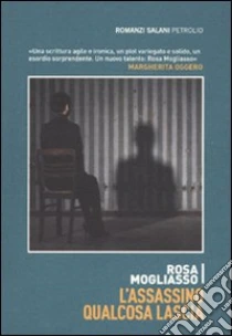 L'Assassino qualcosa lascia libro di Mogliasso Rosa