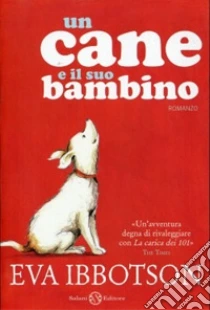 Un cane e il suo bambino libro di Ibbotson Eva