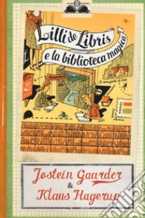 Lilli de Libris e la biblioteca magica libro di Gaarder Jostein - Hagerup Klaus