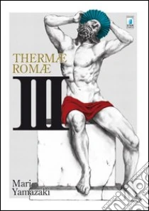 Thermae Romae (3) libro di Yamazaki Mari