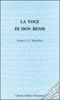 La voce di Don Bensi. Vangeli a San Michelino libro di Bensi Raffaele