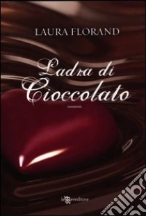 Ladra di cioccolato libro di Florand Laura