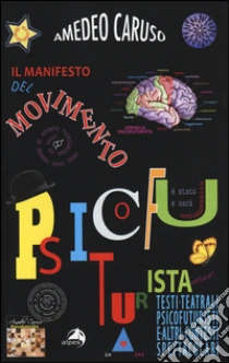Il manifesto del movimento psicofuturista libro di Caruso Amedeo