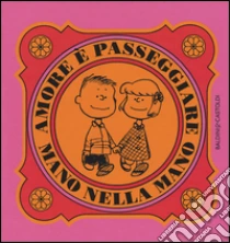 Amore è passeggiare mano nella mano libro di Schulz Charles M.