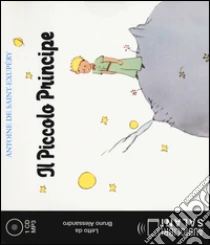 Il Piccolo Principe. Audiolibro. CD Audio formato MP3 di Saint-Exupéry Antoine de