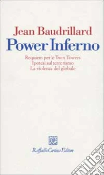 Power inferno. Requiem per le Twin Towers. Ipotesi sul terrorismo. la violenza globale libro di Baudrillard Jean