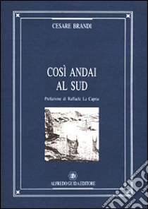 Così andai al Sud libro di Brandi Cesare